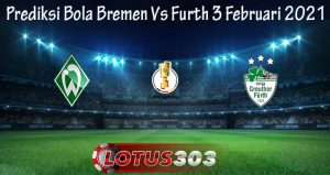 Prediksi Bola Bremen Vs Furth 3 Februari 2021