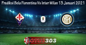 Prediksi Bola Fiorentina Vs Inter Milan 13 Januari 2021