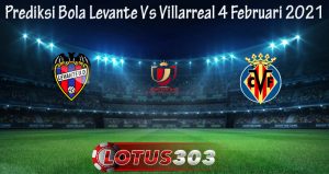 Prediksi Bola Levante Vs Villarreal 4 Februari 2021