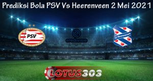 Prediksi Bola PSV Vs Heerenveen 2 Mei 2021