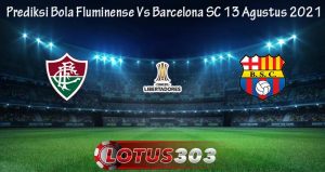 Prediksi Bola Fluminense Vs Barcelona SC 13 Agustus 2021