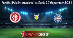 Prediksi Bola Internacional Vs Bahia 27 September 2021