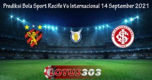 Prediksi Bola Sport Recife Vs Internacional 14 September 2021