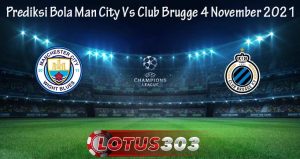 Prediksi Bola Man City Vs Club Brugge 4 November 2021