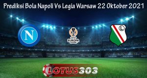 Prediksi Bola Napoli Vs Legia Warsaw 22 Oktober 2021