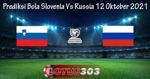 Prediksi Bola Slovenia Vs Russia 12 Oktober 2021