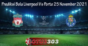 Prediksi Bola Liverpool Vs Porto 25 November 2021