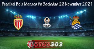 Prediksi Bola Monaco Vs Sociedad 26 November 2021