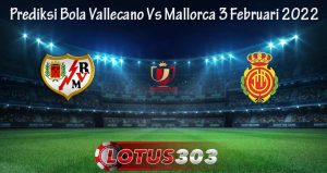 Prediksi Bola Vallecano Vs Mallorca 3 Februari 2022