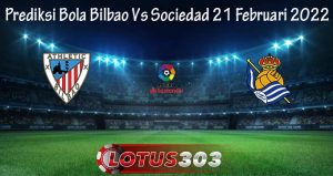 Prediksi Bola Bilbao Vs Sociedad 21 Februari 2022