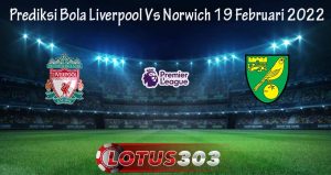 Prediksi Bola Liverpool Vs Norwich 19 Februari 2022