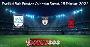 Prediksi Bola Preston Vs Nottm Forest 23 Februari 2022