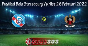 Prediksi Bola Strasbourg Vs Nice 26 Februari 2022