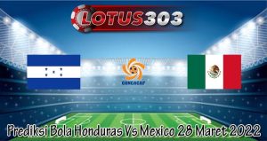 Prediksi Bola Honduras Vs Mexico 28 Maret 2022