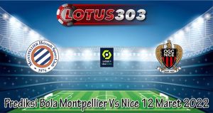 Prediksi Bola Montpellier Vs Nice 12 Maret 2022