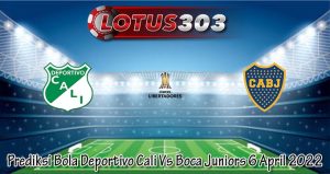 Prediksi Bola Deportivo Cali Vs Boca Juniors 6 April 2022
