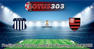 Prediksi Bola Talleres Cordoba Vs Flamengo 5 Mei 2022