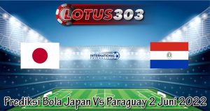 Prediksi Bola Japan Vs Paraguay 2 Juni 2022