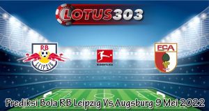 Prediksi Bola RB Leipzig Vs Augsburg 9 Mei 2022