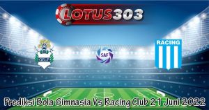 Prediksi Bola Gimnasia Vs Racing Club 21 Juni 2022