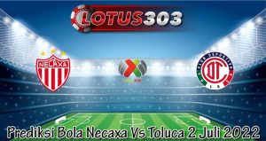 Prediksi Bola Necaxa Vs Toluca 2 Juli 2022
