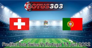 Prediksi Bola Swiss Vs Portugal 13 Juni 2022