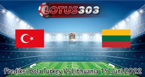 Prediksi Bola Turkey Vs Lithuania 15 Juni 2022