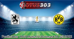 Prediksi Bola 1860 Munich Vs Dortmund 30 Juli 2022