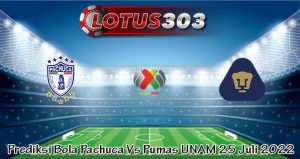 Prediksi Bola Pachuca Vs Pumas UNAM 25 Juli 2022