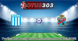 Prediksi Bola Racing Club Vs Arsenal Sarandi 20 Juli 2022