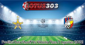 Prediksi Bola Sheriff Vs Viktoria Plzen 3 Agustus 2022