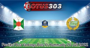 Prediksi Bola Varbergs Bois Vs Hammarby 26 Juli 2022