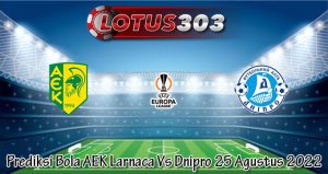 Prediksi Bola AEK Larnaca Vs Dnipro 25 Agustus 2022