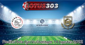 Prediksi Bola Ajax Vs Groningen 14 Agustus 2022