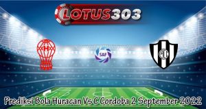 Prediksi Bola Huracan Vs C Cordoba 2 September 2022