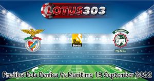 Prediksi Bola Benfica Vs Maritimo 19 September 2022