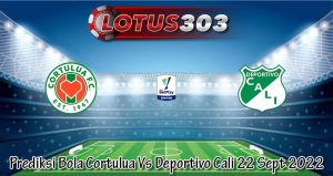 Prediksi Bola Cortulua Vs Deportivo Cali 22 Sept 2022