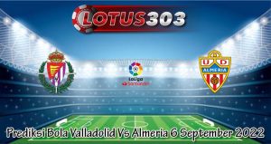 Prediksi Bola Valladolid Vs Almeria 6 September 2022