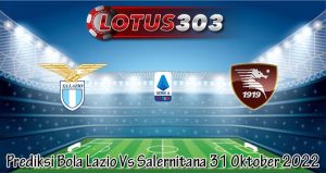 Prediksi Bola Lazio Vs Salernitana 31 Oktober 2022