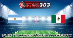 Prediksi Bola Argentina Vs Mexico 27 November 2022