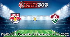 Prediksi Bola Bragantino Vs Fluminense 14 Nov 2022