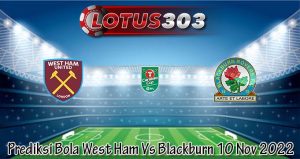 Prediksi Bola West Ham Vs Blackburn 10 Nov 2022