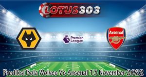 Prediksi Bola Wolves Vs Arsenal 13 November 2022