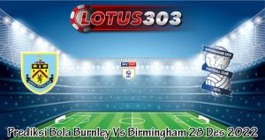 Prediksi Bola Burnley Vs Birmingham 28 Des 2022