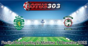 Prediksi Bola Sporting Vs Maritimo 14 Desember 2022