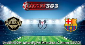 Prediksi Bola Intercity Vs Barcelona 5 Januari 2023
