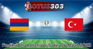 Prediksi Bola Armenia Vs Turkey 26 Maret 2023