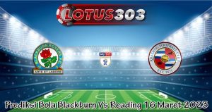 Prediksi Bola Blackburn Vs Reading 16 Maret 2023