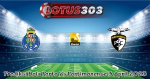 Prediksi Bola Porto Vs Portimonense 3 April 2023