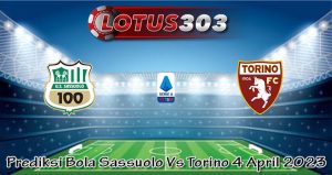 Prediksi Bola Sassuolo Vs Torino 4 April 2023